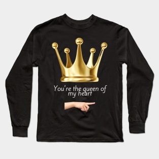 You´re the queen of my heart Long Sleeve T-Shirt